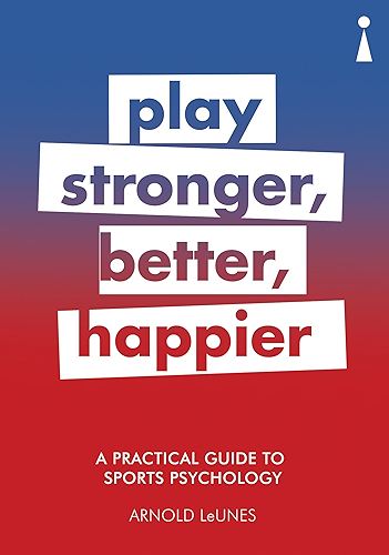 Download A Practical Guide to Sports Psychology: Play Stronger, Better, Happier (Introducing...) (English Edition) PDF