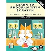 Learn to Program with Scratch: A Visual Introduction to Programming with Games, Art, Science, and Math