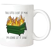 Yalocib Funny Dumpster Fire Mug, This Little Light Of Mine I'm Gonna Let It Shine, Sarcastic Quote, Gift for Woman Man, 11oz Ceramic Coffee Mug/Tea Cup