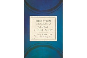 Migration and the Making of Global Christianity