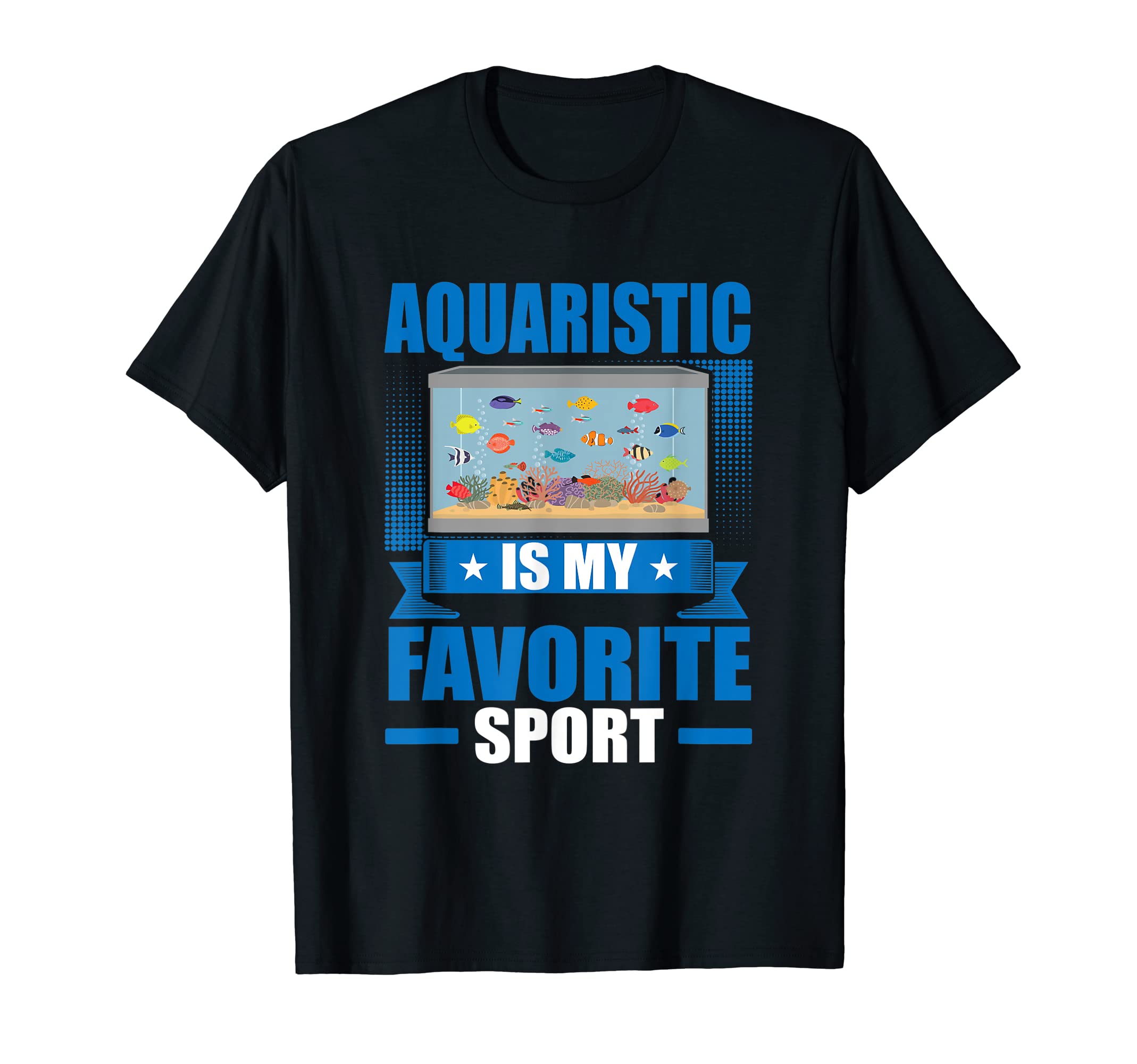 Aquarium & Fishkeeping Gifts My Favorite Sport T-Shirt