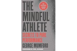 The Mindful Athlete: Second Edition: Secrets to Pure Performance