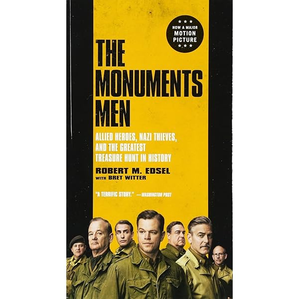 The Monuments Men: Allied Heroes, Nazi Thieves, and the
