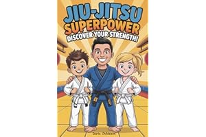 Jiu-Jitsu Superpower: Discover Your Strength!: A fun and inspiring BJJ book for kids ages 4–8 to build confidence, focus, respect, and heart — whether ... superpowers every young warrior has inside!