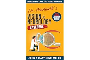 Dr. Martinelli's Vision & Neurology Casebook: Real-World Insights for Primary Eye Care & Family Medicine (The Fine Art of Pat