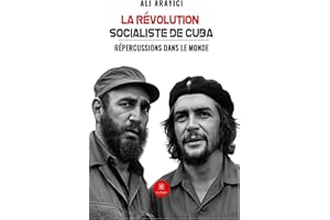 La révolution socialiste de Cuba: Répercussions dans le monde (French Edition)