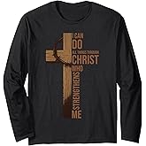 I Can Do All Things Through Christ Jesus Christian Religious Long Sleeve T-Shirt
