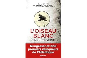 L'Oiseau blanc. L'enquête vérité (Nungesser et Coli) (French Edition)