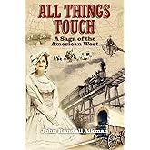 All Things Touch: A Saga of the American West