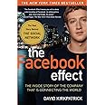 The Facebook Effect: The Inside Story of the Company That Is Connecting the World