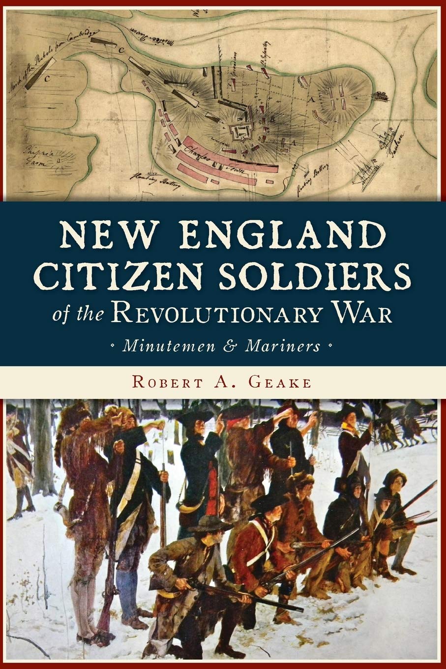 Amazon - New England Citizen Soldiers of the Revolutionary War: Minutemen \u0026  Mariners (Military): Geake, Robert A.: 9781467142601: Books