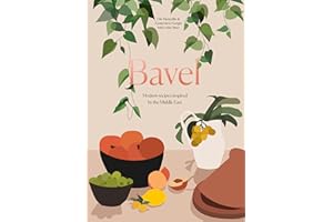 Bavel: Modern Recipes Inspired by the Middle East [A Cookbook]