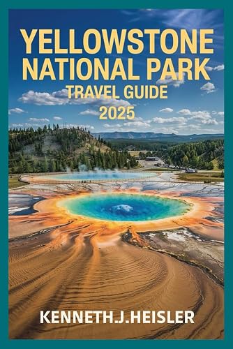 YELLOWSTONE NATIONAL PARK TRAVEL GUIDE 2025: Explore Top Hiking Trails ...