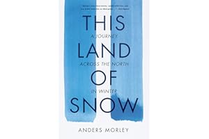 This Land of Snow: A Journey Across the North in Winter