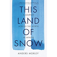 This Land of Snow: A Journey Across the North in Winter book cover This Land of Snow: A Journey Across the North in Winter book cover