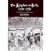 The Kingdom of Sicily, 1100-1250: A Literary History (The Middle Ages Series)