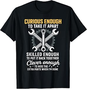 Curious Enough to Take It Apart Hide Extra Parts Funny Quote T-Shirt