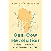 One-Cow Revolution: Achieving Food Independence with a Grass-Fed Family Cow