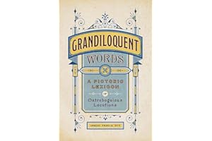 Grandiloquent Words: A Pictoric Lexicon of Ostrobogulous Locutions
