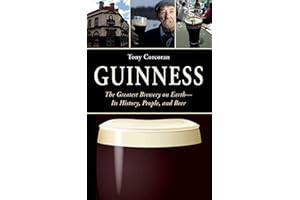 Guinness: The Greatest Brewery on Earth--Its History, People, and Beer