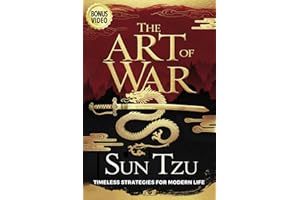 THE ART OF WAR: Ancient Wisdom & Modern Applications - A Practical Guide to Strategic Mastery