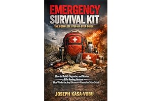 Emergency Survival Kit: The Complete Step-by-Step Guide: How to Build, Organize, and Master a Life-Saving System That Works f