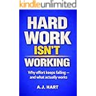 Hard Work Isn’t Working: Why effort fails — and what actually works