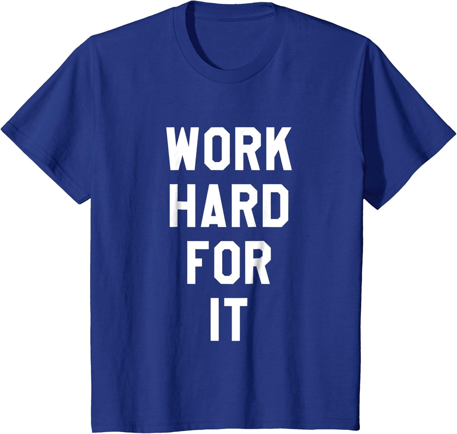 Work Hard For It TShirt Clothing