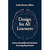 Design for All Learners: Create Accessible and Inclusive Learning Experiences