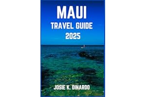 MAUI TRAVEL GUIDE 2025: Exploring Pristine Paths and Stunning Coastal Wonders of the Enchanted Island : Pro Tips, Visuals and More