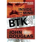 Inside the Mind of BTK: The True Story Behind the Thirty-Year Hunt for the Notorious Wichita Serial Killer