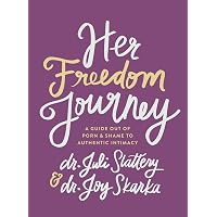 Her Freedom Journey: A Guide Out of Porn and Shame to Authentic ...