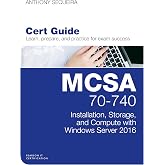 MCSA 70-740 Cert Guide: Installation, Storage, and Compute with Windows Server 2016 (Certification Guide)
