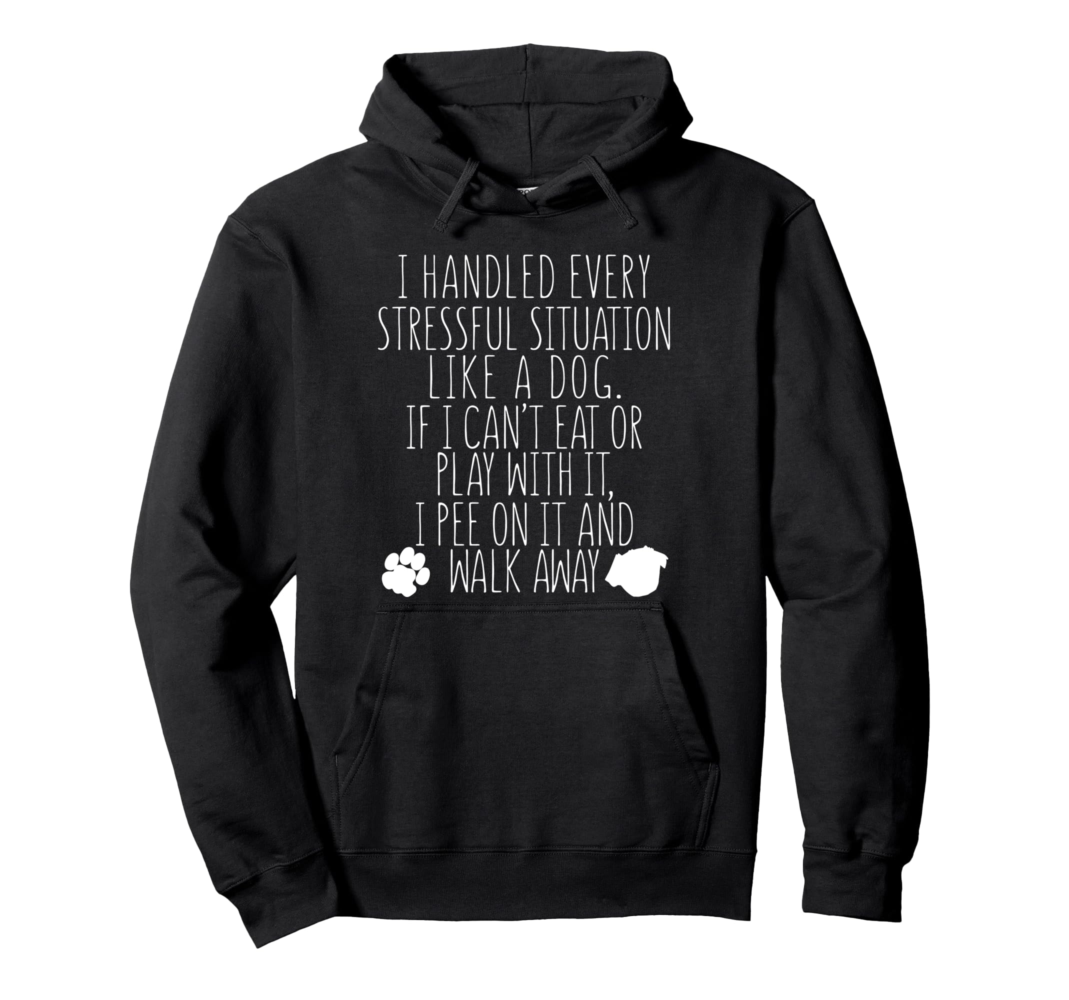 Handled Every Stressful Situation Like Dog Pee On It - Funny Pullover Hoodie