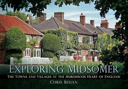 Download Exploring Midsomer: The Towns and Villages at the Murderous Heart of England PDF