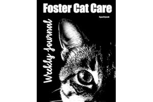 Foster Cat Care Weekly Journal: Black and white cat cover - 52 week diary to share with forever home family - with prompts to document feeding, mental ... grooming, behavior, training and notes.