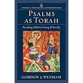 Psalms as Torah: Reading Biblical Song Ethically (Studies in Theological Interpretation)
