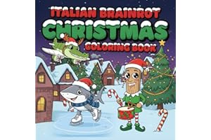 Christmas Italian Brainrot Coloring Book: Cozy Winter Time & Holiday Stories with Viral characters Tralalero Tralala, Bombardiro Crocodilo, Tung ... Funny Scenes & Chaotic Adventures)