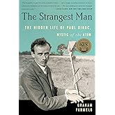 The Strangest Man: The Hidden Life of Paul Dirac, Mystic of the Atom