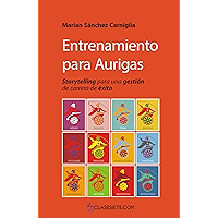 Entrenamiento para Aurigas: Storytelling para una gestión de carrera de éxito (Spanish Edition) book cover Entrenamiento para Aurigas: Storytelling para una gestión de carrera de éxito (Spanish Edition) book cover