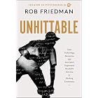 Unhittable: How Technology, Mavericks, and Innovators Engineered Baseball's New Era of Pitching Dominance