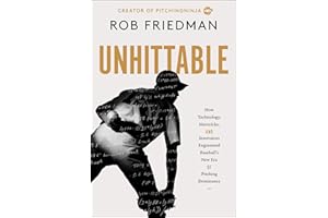 Unhittable: How Technology, Mavericks, and Innovators Engineered Baseball's New Era of Pitching Dominance
