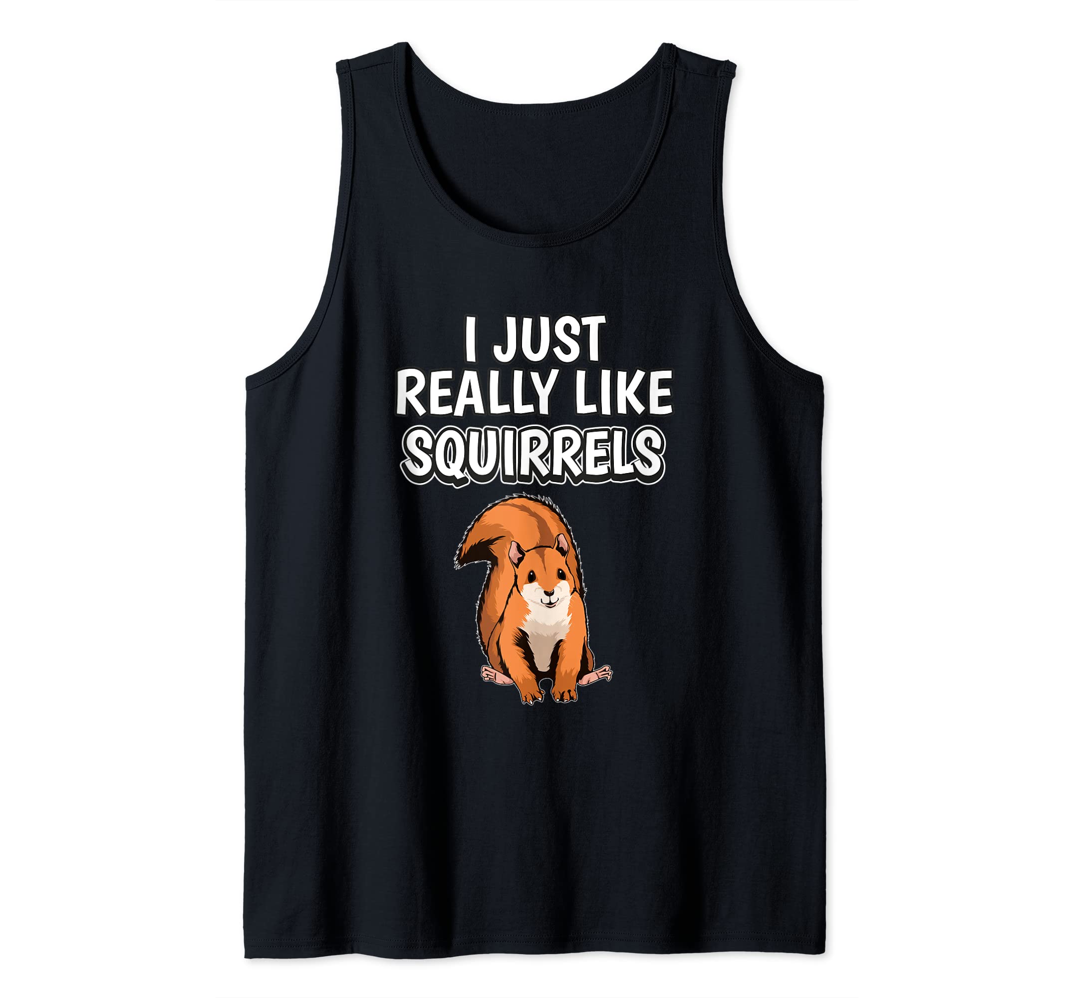 Squirrel Quote I Just Really Like Squirrels Clothes Squirrel Tank Top