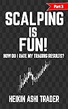 Scalping is Fun! 3: Part 3: How Do I Rate My