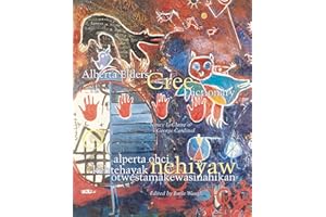 Alberta Elders' Cree Dictionary/alperta ohci kehtehayak nehiyaw otwestamâkewasinahikan