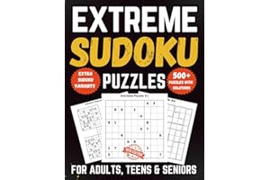 500+ Extreme Sudoku Puzzles for Adults, Teens & Seniors: Very Challenging Puzzles with Solutions, Bonus Variants, and Free Extra Puzzles (Classic Sudoku Collection)