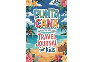 Punta Cana Dominican Republic Travel Journal for Kids: With Prompts to Record Your Big Adventures