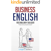 Business English Vocabulary Builder: Powerful Idioms, Sayings and Expressions to Make You Sound Smarter in Business! book cover