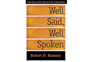 Well Said, Well Spoken: 736 Quotable Quotes for Educators