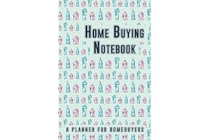 Home Buying Notebook: House Hunting Checklist Journal | Guide for New Home Purchase | Real Estate Planner and Organizer Kit f